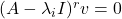 (A - \lambda_iI)^rv = 0