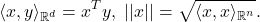 \[ \langle{x, y}\rangle_{\mathbb{R}^d} = x^Ty,\; ||x|| = \sqrt{\langle{x, x}\rangle_{\mathbb{R}^n}}. \]