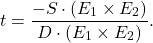 \[ t = \frac{-S \cdot (E_1 \times E_2)}{D \cdot (E_1 \times E_2)}. \]