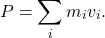 \[ P = \sum_i m_iv_i. \]