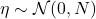 \eta \sim \mathcal{N}(0, N)