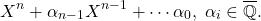 \[ X^n + \alpha_{n - 1}X^{n - 1} + \cdots \alpha_0,\; \alpha_i \in \overline{\mathbb{Q}}. \]