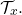 \[ \mathcal{T}_x. \]