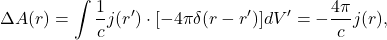 \[ \Delta A(r) = \int \frac 1cj(r') \cdot [-4\pi\delta(r - r')]dV' = -\frac{4\pi}{c}j(r), \]