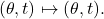 \[ (\theta, t) \mapsto (\theta, t). \]