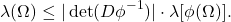 \[ \lambda(\Omega) \leq |\det(D\phi^{-1})| \cdot \lambda[\phi(\Omega)]. \]