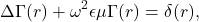 \[ \Delta\Gamma(r) + \omega^2\epsilon\mu\Gamma(r) = \delta(r), \]