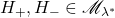 H_+, H_- \in \mathscr{M}_{\lambda^*}