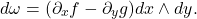 \[ d\omega = (\partial_xf - \partial_yg)dx \wedge dy. \]