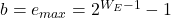 b = e_{max} = 2^{W_E - 1} - 1