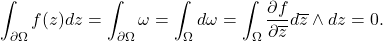 \[ \int_{\partial\Omega} f(z)dz = \int_{\partial\Omega} \omega = \int_\Omega d\omega = \int_\Omega \frac{\partial f}{\partial\overline{z}}d\overline{z} \wedge dz = 0. \]