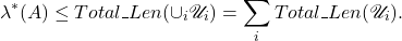 \[ \lambda^*(A) \leq Total\_Len(\cup_i \mathscr{U}_i) = \sum_i Total\_Len(\mathscr{U}_i). \]