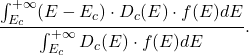 \[ \frac{\int_{E_c}^{+\infty} (E - E_c) \cdot D_c(E) \cdot f(E)dE}{\int_{E_c}^{+\infty} D_c(E) \cdot f(E)dE}. \]