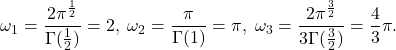 \[ \omega_1 = \frac{2\pi^{\frac 12}}{\Gamma(\frac 12)} = 2,\; \omega_2 = \frac{\pi}{\Gamma(1)} = \pi,\; \omega_3 = \frac{2\pi^{\frac 32}}{3\Gamma(\frac 32)} = \frac 43\pi. \]