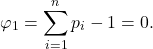 \[ \varphi_1 = \sum_{i = 1}^n p_i - 1 = 0. \]