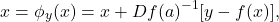 \[ x = \phi_y(x) = x + Df(a)^{-1}[y - f(x)], \]