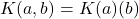 K(a, b) = K(a)(b)