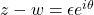 z - w = \epsilon e^{i\theta}