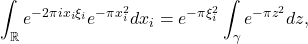 \[ \int_\mathbb{R} e^{-2\pi ix_i\xi_i}e^{-\pi x_i^2}dx_i = e^{-\pi\xi_i^2}\int_\gamma e^{-\pi z^2}dz, \]