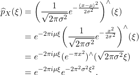 \begin{equation*}\begin{split}  \widehat{p}_X(\xi) &= \bigg(\frac{1}{\sqrt{2\pi\sigma^2}}e^{-\frac{(x - \mu)^2}{2\sigma^2}}\bigg)^\wedge(\xi) \\ &= e^{-2\pi i\mu\xi}\bigg(\frac{1}{\sqrt{2\pi\sigma^2}}e^{-\frac{x^2}{2\sigma^2}}\bigg)^\wedge(\xi) \\ &= e^{-2\pi i\mu\xi}(e^{-\pi x^2})^\wedge(\sqrt{2\pi\sigma^2}\xi) \\ &= e^{-2\pi i\mu\xi}e^{-2\pi^2\sigma^2\xi^2}.  \end{split}\end{equation*}