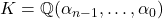 K = \mathbb{Q}(\alpha_{n - 1}, \ldots, \alpha_0)