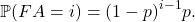 \[ \mathbb{P}(FA = i) = (1 - p)^{i - 1}p. \]