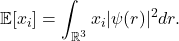 \[ \mathbb{E}[x_i] = \int_{\mathbb{R}^3} x_i|\psi(r)|^2dr. \]