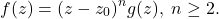 \[ f(z) = (z - z_0)^ng(z),\; n \geq 2. \]