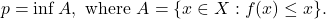 \[ p = \inf A, \text{ where } A = \{ x \in X : f(x) \leq x \}. \]