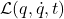 \mathcal{L}(q, \dot{q}, t)