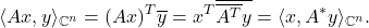 \[ \langle{Ax, y}\rangle_{\mathbb{C}^n} = (Ax)^T\overline{y} = x^T\overline{\overline{A^T}y} = \langle{x, A^*y}\rangle_{\mathbb{C}^n}. \]