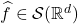 \widehat{f} \in \mathcal{S}(\mathbb{R}^d)