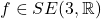 f \in SE(3, \mathbb{R})