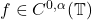 f \in C^{0, \alpha}(\mathbb{T})