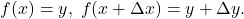 \[ f(x) = y,\; f(x + \Delta x) = y + \Delta y. \]