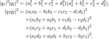 \begin{equation*}\begin{split} |q_1|^2|q_2|^2 &= (a_1^2 + b_1^2 + c_1^2 + d_1^2)(a_2^2 + b_2^2 + c_2^2 + d_2^2), \\ |q_1q_2|^2 &= (a_1a_2 - b_1b_2 - c_1c_2 - d_1d_2)^2 \\ &\mathrel{\phantom{=}} + (a_1b_2 + a_2b_1 + c_1d_2 - c_2d_1)^2 \\ &\mathrel{\phantom{=}} + (a_1c_2 + a_2c_1 + d_1b_2 - d_2b_1)^2 \\ &\mathrel{\phantom{=}} + (a_1d_2 + a_2d_1 + b_1c_2 - b_2c_1)^2. \end{split}\end{equation*}