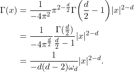 \begin{equation*}\begin{split} \Gamma(x) &= \frac{1}{-4\pi^2}\pi^{2 - \frac d2}\Gamma\bigg(\frac d2 - 1\bigg)|x|^{2 - d} \\ &= \frac{1}{-4\pi^{\frac d2}}\frac{\Gamma(\frac d2)}{\frac d2 - 1}|x|^{2 - d} \\ &= \frac{1}{-d(d - 2)\omega_d}|x|^{2 - d}. \end{split}\end{equation*}