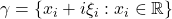 \gamma = \{ x_i + i\xi_i : x_i \in \mathbb{R} \}