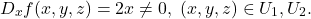 \[ D_xf(x, y, z) = 2x \neq 0,\; (x, y, z) \in U_1, U_2. \]