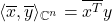 \langle{\overline{x}, \overline{y}}\rangle_{\mathbb{C}^n} = \overline{x^T}y