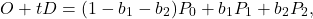 \[ O + tD = (1 - b_1 - b_2)P_0 + b_1P_1 + b_2P_2, \]