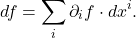 \[ df = \sum_i \partial_if \cdot dx^i. \]