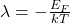 \lambda = -\frac{E_F}{kT}