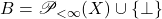 B = \mathscr{P}_{< \infty}(X) \cup \{ \perp \}