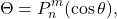 \[ \Theta = P_n^m(\cos\theta), \]