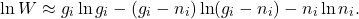 \[ \ln W \approx g_i\ln g_i - (g_i - n_i)\ln(g_i - n_i) - n_i\ln n_i. \]