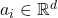 a_i \in \mathbb{R}^d