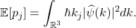 \[ \mathbb{E}[p_j] = \int_{\mathbb{R}^3} \hbar k_j|\widehat{\psi}(k)|^2dk. \]