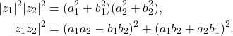 \begin{equation*}\begin{split} |z_1|^2|z_2|^2 &= (a_1^2 + b_1^2)(a_2^2 + b_2^2), \\ |z_1z_2|^2 &= (a_1a_2 - b_1b_2)^2 + (a_1b_2 + a_2b_1)^2. \end{split}\end{equation*}