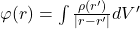 \varphi(r) = \int \frac{\rho(r')}{|r - r'|}dV'